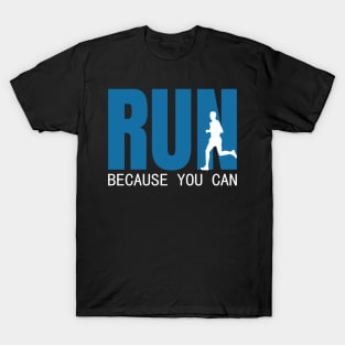 Run because you can design T-Shirt